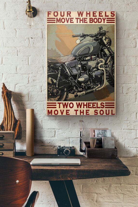 Motorcycle Four Wheels Move The Body Two Wheels Move The Soul Poster Daymira Wear For