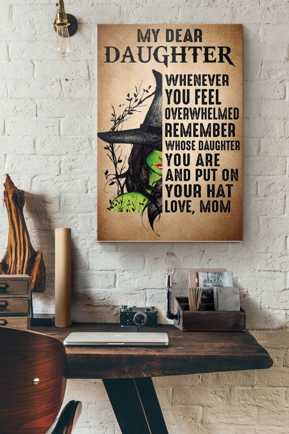 When You Feel Overwhelmed Remember Whose Daughter You Are And Put On Your Hat Love Mom Poster