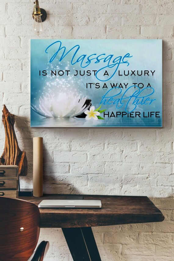 Massage Is Not Just A Luxury Its A Way To Healthier And Happier Life Poster Daymira™ Wear For