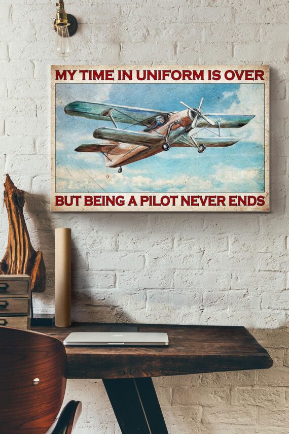 Pilot – Being A Pilot Never Ends Poster – Daymira™ Wear For Everyday ...