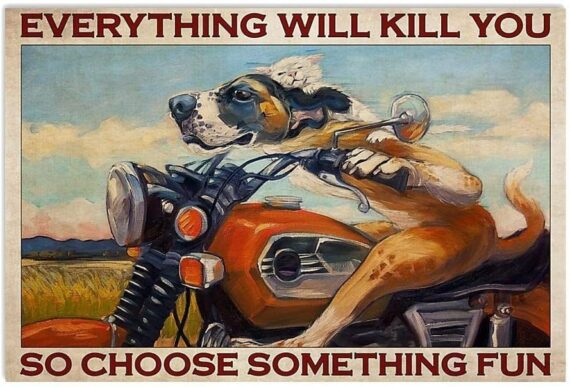 Everything Will Kill You Motorcycle Poster Everything Will Kill You So Choose Something Fun Horizontal Poster