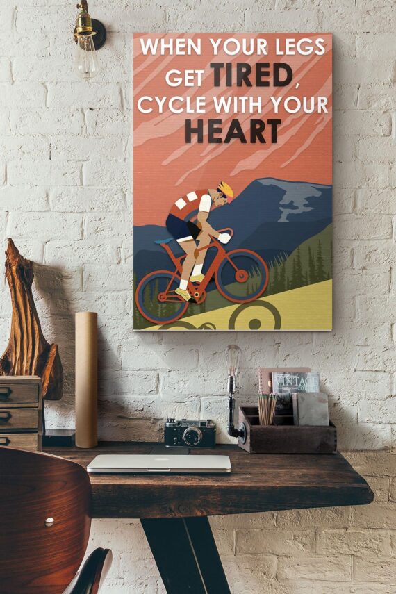 Cycling When Your Legs Get Tired Cycle With Your Heart Poster – Daymira ...