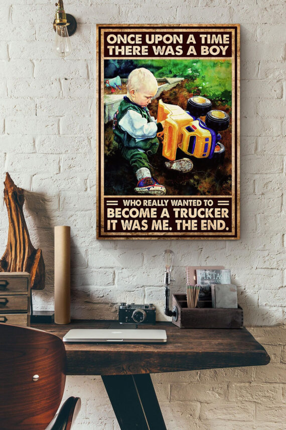 There Was A Boy Who Really Wanted To Become Trucker It Was Me Poster