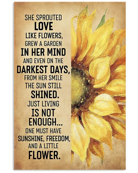 Sunflower She Sprouted Love Like Flowers, Grew A Garden In Her Mind Spread Inspiration Poster