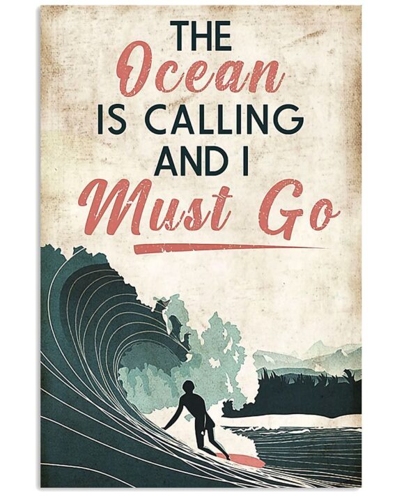 Surfing The Ocean Is Calling And I Must Go Spread Inspiration Poster