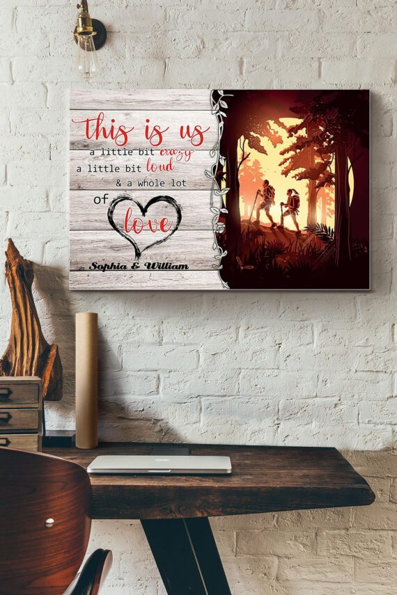 Hiking This Is Us A Little Bit Crazy Loud And A Whole Lot Of Love