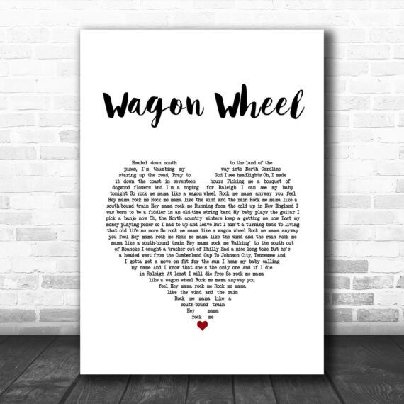 Bob Dylan Wagon Wheel White Heart Song Lyric Art Print