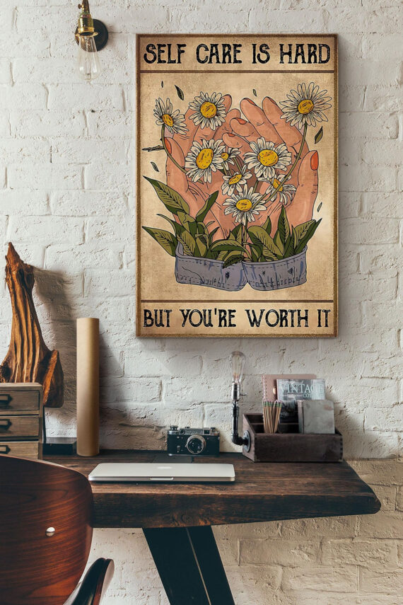 Social Worker Self Care Is Hard But You're Worth It Poster