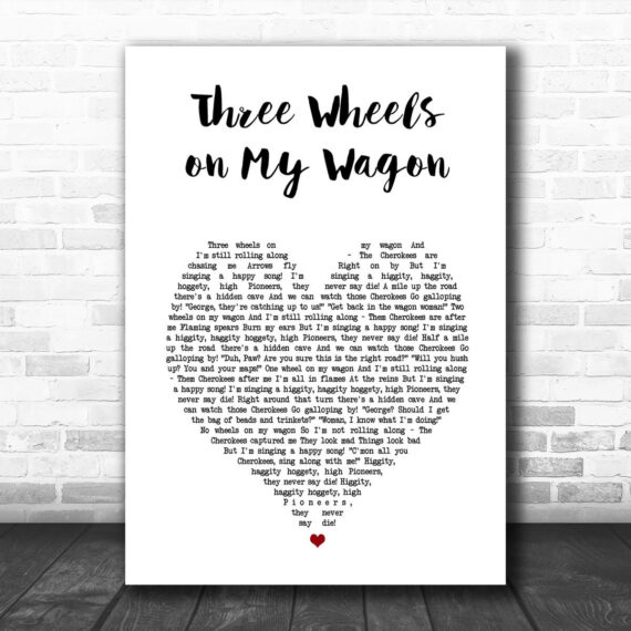 The New Christy Minstrels Three Wheels on My Wagon White Heart Song Lyric Art Print