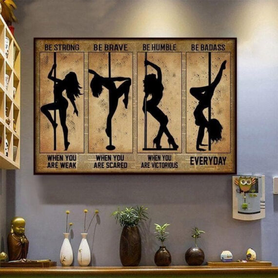 Pole Dance Be Strong Brave Humble Badass Everyday Wall Art Print Canvas