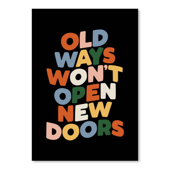 Old Ways Won't Open New Doors by Motivated Type