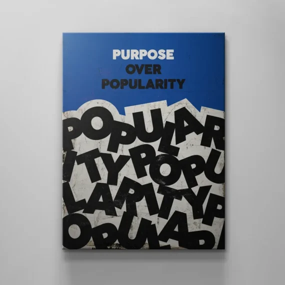 Purpose Over Popularity Canvas Wall Art Decor