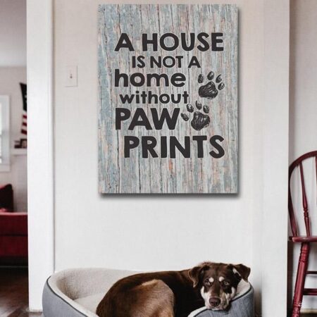 "A House is Not a Home Without Paw Prints" - Matte Canvas, Canvas Prints, Wall Art