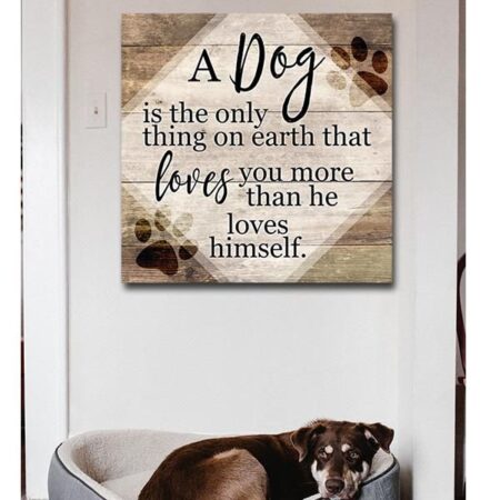 "A Dog... Loves You More Than He Loves Himself" - Matte Canvas, Canvas Prints, Wall Art