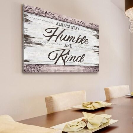 "Always Stay Humble And Kind" Premium Rustic Canvas