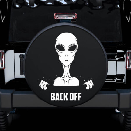 Alien Back Off Car Spare Tire Gift For Campers - Jeep Tire Covers