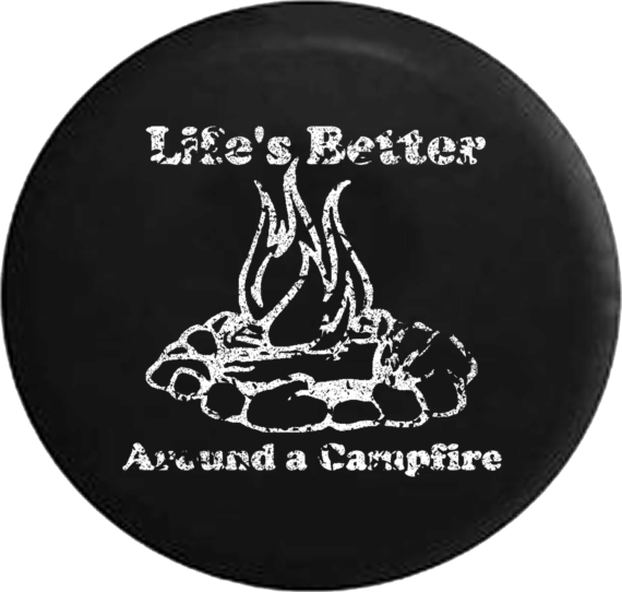 Life's Better Around A Campfire Camping Black Collection Spare Tire Cover - Jeep Tire Covers