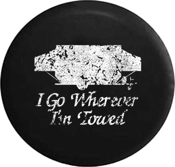 I Go Wherever I’m Towed Quote Spare Tire Cover – Jeep Tire Covers ...