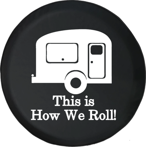 This Is How We Roll Travel Camper Ornamental On Black Spare Tire Cover ...