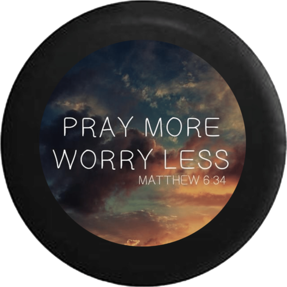 Pray More Worry Less Matthew Bible Verse Psalm Sky Jeep Camper Spare Tire Cover Custom Size - V623 - Jeep Tire Covers