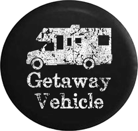 Distressed - Getaway Vehicle Funny Travel RV Camper Jeep Camper Spare Tire Cover T130 Custom Size - Jeep Tire Covers