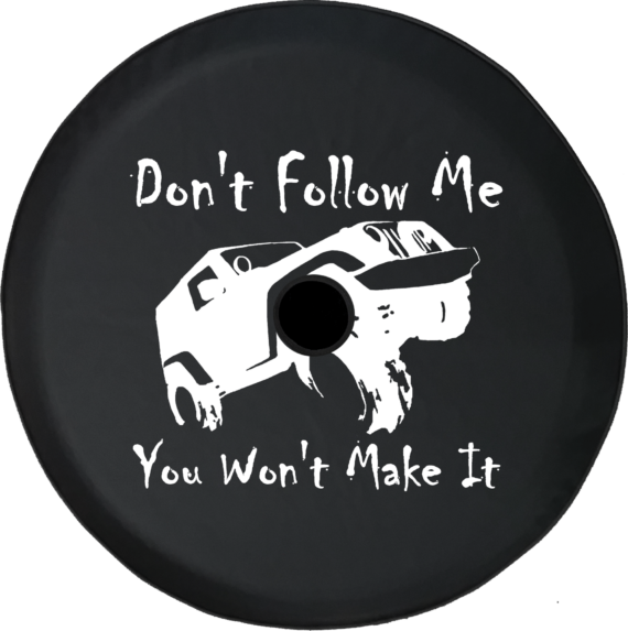 Jeep Wrangler JL Backup Camera Don't Follow Me You Won't Make ItA301 - Jeep Tire Covers