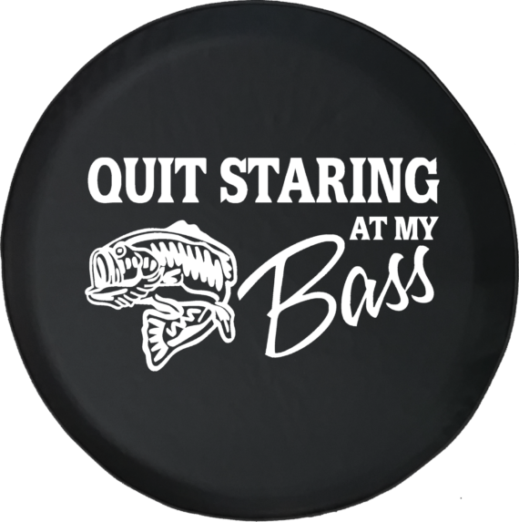 Quit Staring at My Bass RV Camper Spare Tire Cover - Jeep Tire Covers