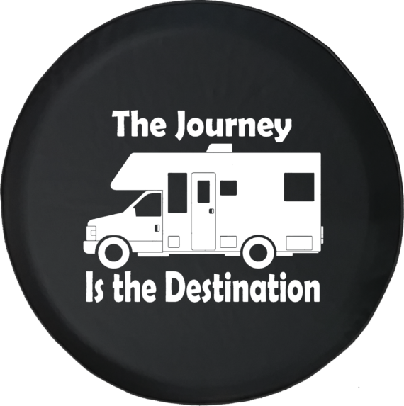 The Journey is the Destination Motorhome Adventure Quote Offroad Jeep RV Camper Spare Tire Cover J289 - Jeep Tire Covers