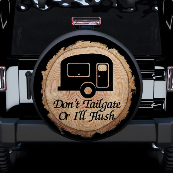 Dont Tailgate Camper Car Spare Tire Covers Gift For Campers - Jeep Tire Covers