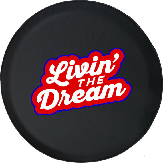 Livin The Dream American Tire Cover for Jeep, Camper, SUV With or Without Backup Camera Hole