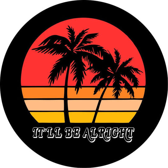 It’ll Be Alright Palm Tree Sunset Scene Spare Tire Cover Jeep Tire