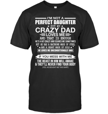 I'm Not A Perfect Daughter But My Crazy Dad Loves Me T-shirt - Daymira